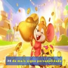 30 de maio signo personalidade